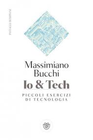 Io & tech. Piccoli esercizi di tecnologia