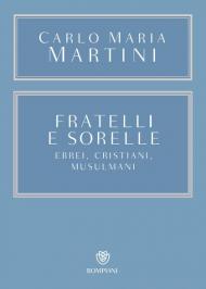 Fratelli e sorelle. Ebrei, cristiani, musulmani