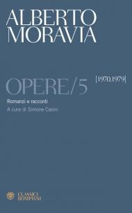 Opere. Vol. 5: Romanzi e racconti 1970 -1979.