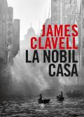 La Nobil Casa. Un romanzo di Hong Kong contemporanea