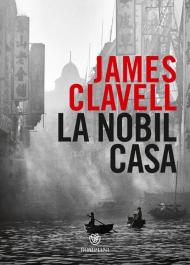 La Nobil Casa. Un romanzo di Hong Kong contemporanea