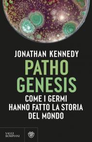 Pathogenesis. Come i germi hanno fatto la storia del mondo