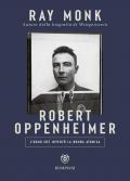 Robert Oppenheimer. L'uomo che inventò la bomba atomica