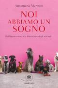 Noi abbiamo un sogno. Dall'oppressione alla liberazione degli animali