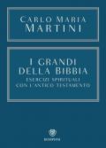 I grandi della Bibbia. Esercizi spirituali con l'Antico Testamento. Con integrazione online