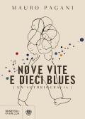 Nove vite e dieci blues. Un'autobiografia