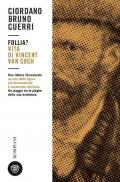 Follia? Vita di Vincent van Gogh