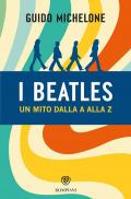 I Beatles. Un mito dalla A alla Z