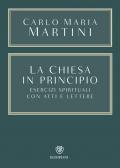 La Chiesa in principio. Esercizi spirituali con atti e lettere