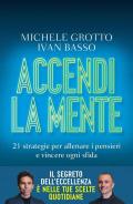 Accendi la mente. 21 strategie per allenare i pensieri e vincere ogni sfida