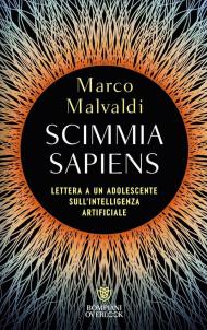 Scimmia sapiens. Lettera a un adolescente sull'intelligenza artificiale