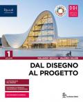 Dal disegno al progetto. Per le Scuole superiori. Con e-book. Con espansione online vol.1