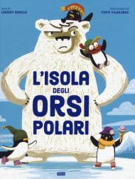 L' isola degli orsi polari. Ediz. a colori