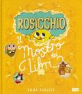 Rosicchio. Il mostro dei libri. Ediz. a colori