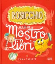 Rosicchio. Caccia al mostro dei libri. Ediz. a colori