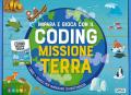 Missione terra. Impara e gioca con il coding. Con gadget