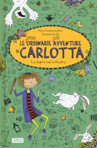 La lepre nel cilindro. Le (stra)ordinarie (dis)avventure di Carlotta