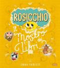 Rosicchio. Il mostro dei libri. Ediz. a colori