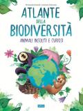 L' atlante della biodiversità. Animali insoliti e curiosi