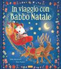 In viaggio con Babbo Natale. Picture book. Ediz. a colori