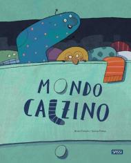 Mondo calzino. Ediz. a colori