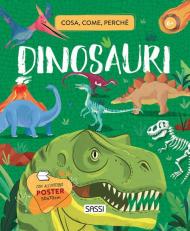 Dinosauri. Cosa, come, perché. Con Poster