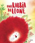 Una rabbia da leone. Ediz. a colori