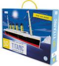 3D Titanic. The History of the Titanic. Travel, Learn and Explore. Ediz. a colori. Con modellino 3D
