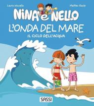 L' onda del mare. Il ciclo dell'acqua. Nina e Nello. Ediz. a colori