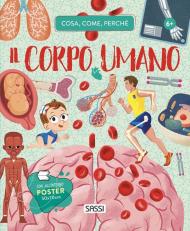 Il corpo umano. Cosa, come, perché. Con Poster