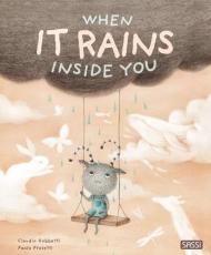 When it rains inside you. Ediz. a colori