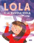 Lola e la nuvola viola. Ediz. a colori