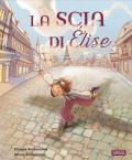 La scia di Élise. Ediz. a colori