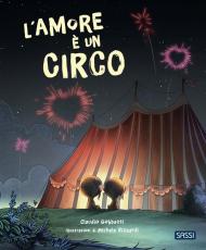 L'amore è un circo. Picture books. Ediz. a colori