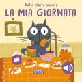 La mia giornata. Dolci storie sonore. Ediz. illustrata