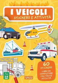 I veicoli. Stickers e attività. Ediz. illustrata