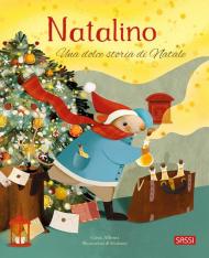 Natalino. Una dolce storia di Natale. Ediz. a colori