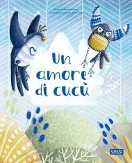 Un amore di cucù. Ediz. a colori