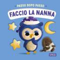 Faccio la nanna. Passo dopo passo. Board books. Ediz. a colori