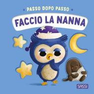 Faccio la nanna. Passo dopo passo. Board books. Ediz. a colori