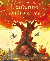 L'autunno dentro di me. Ediz. illustrata