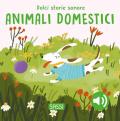 Gli animali domestici. Dolci storie sonore. Ediz. a colori