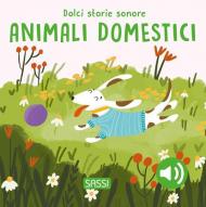 Gli animali domestici. Dolci storie sonore. Ediz. a colori