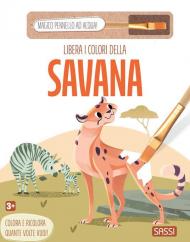 Libera i colori della savana. Ediz. illustrata. Con magico pennello ad acqua