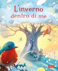 L'inverno dentro di me. Ediz. illustrata