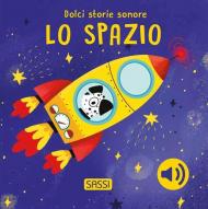 Lo spazio. Dolci storie sonore. Ediz. illustrata