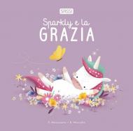 Sparkly e la grazia. Ediz. illustrata