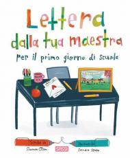 Lettera dalla tua maestra per il primo giorno di scuola. Ediz. a colori