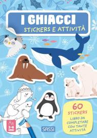 I ghiacci. Stickers e attività. Ediz. a colori