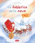 La fabbrica della neve. Ediz. illustrata